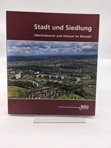 Gotzmann, Inge (Herausgeber): Stadt und Siedlung Identitätsorte und Heimat im Wandel