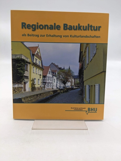 Gotzmann, Inge (Herausgeber): Regionale Baukultur als Beitrag zur Erhaltung von Kulturlandschaften Beiträge zu der Tagung am 24. â“ 26. Februar in Muhr am See/Bayern