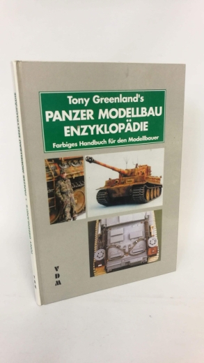 Greenland, Tony, : Panzer Modellbau Enzyklopädie. Farbiges Handbuch für den Modellbauer. 