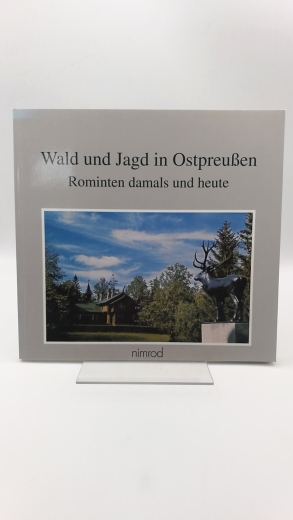 Hinkelmann, Christoph: Wald und Jagd in Ostpreußen. Rominten damals und heute