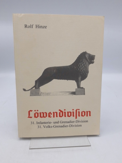 Hinze, Rolf (Verfasser): Löwendivision 31. Infanterie- und Grenadier-Division, 31. Volks-Grenadier-Division / Rolf Hinze