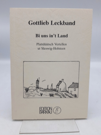 Leckband, Gottlieb: Bi uns in't Land Plattdüütsch Vertellen ut Sleswig-Holsteen