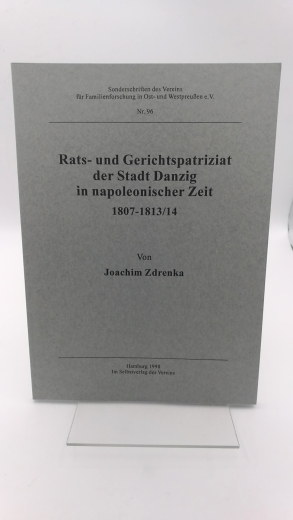 Zdrenka, Joachim: Rats- und Gerichtspatriziat der Stadt Danzig in napoleonischer Zeit 1807 - 1813/14