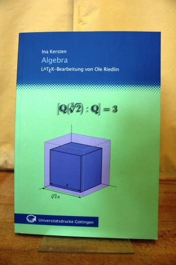 Kersten, Ina (Verfasser): Algebra LATEX-Bearbeitung von Ole Riedlin / Ina Kersten
