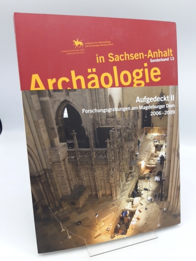 Landesamt Denkmalpflege u. Archäologie Sachsen-Anhalt (Hrsg.), : Aufgedeckt II (2) Forschungsgrabungen am Magdeburger Dom : 2006 - 2009
