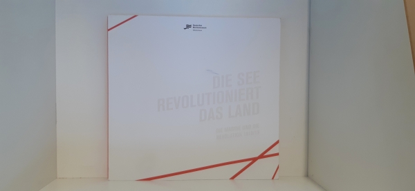 Huck, Stephan (Herausgeber): Die See revolutioniert das Land / Herausgeber Dr. Stephan Huck 
