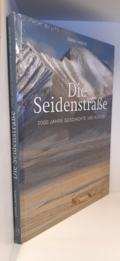 Lindner, Diana (Verfasser): Die Seidenstraße 2000 Jahre Geschichte und Kultur / Diana Lindner