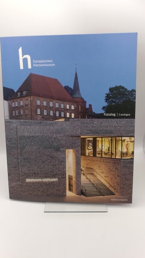 Europäischen Hansemuseum (Hrgs.), : Katalog zum Europäischen Hansemuseum = European Hansemuseum catalogue 