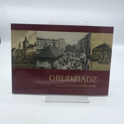 Wajler, Anna: Grudziadz. Auf alten Postkarten aus den Jahren 1920 - 1939