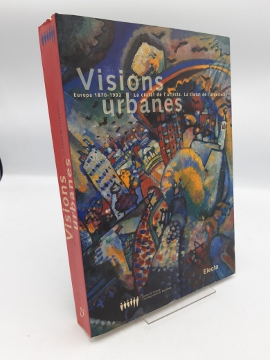 Centre de Cultura Contemporania de Barcelona: Visions urbànes Europa 1870-1993. La ciutat de L'artista. La ciutat de L'architecte