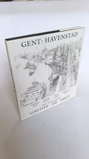 Gaston de Smet (ill.): Gent. Havenstad. Ghent Seaport. Gand: Ville Portuaire. Hafenstadt Niederländisch, englisch, französisch, deutsche Ausgabe.