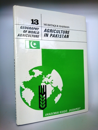 Mushtaqur Rahman: Agricuture in Pakistan Research Institute og Geography. Hungarian Academy of Sciences. Geography of world agriculture 13 (György Enyedi, Editor in chief)