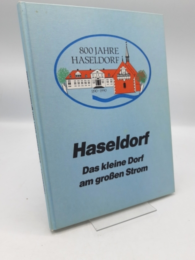 Gemeinde Haseldorf (Hg.): Haseldorf. Das kleine Dorf am großen Strom. 800 Jahre Haseldorf 1190-1990
