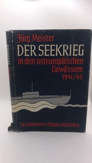 Meister, Jürg: Der Seekrieg in den osteuropäischen Gewässern 1941/45