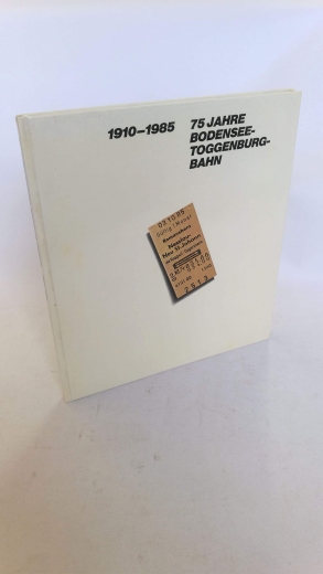 o. Autor, : 75 Jahre Bodensee-Toggenburg-Bahn und Rickenbahn 1910 - 1985