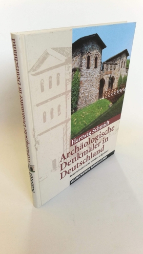 Schmidt, Hartwig: Archäologische Denkmäler in Deutschland Rekonstruiert und wieder aufgebaut