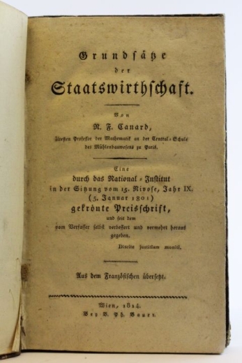 Canard, R. F.: Grundsätze der Staatswirthschaft Eine durch das National-Institut in der Sitzung vom 15. Rivose, Jahr IX (5. Januar 1801) gekröte Preisschrift.
