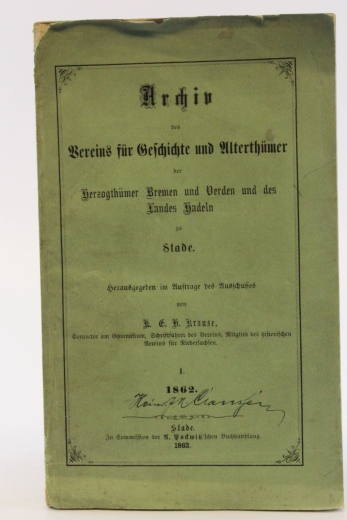 Krause, K. E. H. (Hrsg.): Archiv des Vereins für Geschichte und Alterthümer der Herzogthümer Bremen und Verden und des Landes Hadeln zu Stade 1. 1862