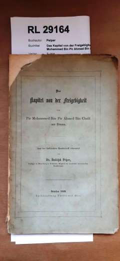 Peiper, R.: Das Kapitel von der Freigebigkeit von Pir Mohammed Bin Pir Ahmed Bin Chalil aus Brussa Aus der türkischen Handschrift übersetzt