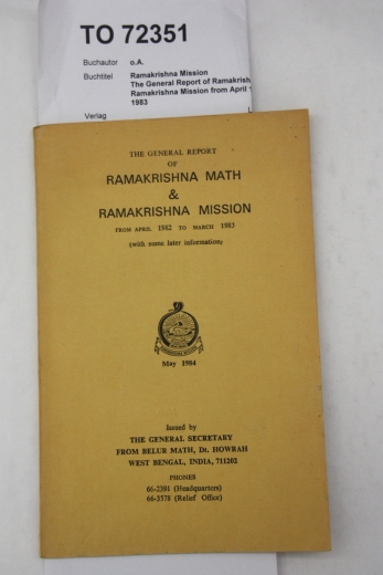 o.A.: Ramakrishna Mission
The General Report of Ramakrishna Math & Ramakrishna Mission from April 1982 to March 1983 The General Secretary from Belur Math, West Bengal India, 83 Seiten, orig. Broschur