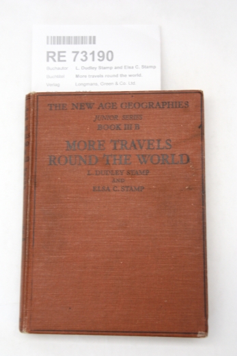 L. Dudley Stamp and Elsa C. Stamp: More travels round the world. The New Age geographies Junior Series Book III B.