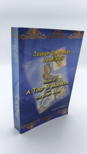 Hooker / Ball, Joseph D. / John: Journal of a Tour in Marocco and the Great Atlas