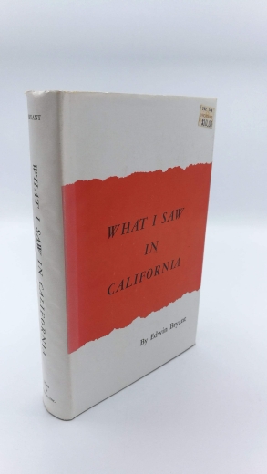 Bryant, Edwin: What I Saw in California Being the journal of a tour by the emigrant route and South Pass of the Rocky Mountains, across the continent of North, through California, in the years 1846, 1847