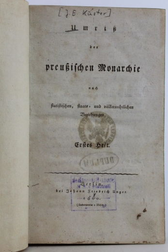 Küster, J.E.: Umriß der preußischen Monarchie nach statistischen, staats- und völkerrechtlichen Beziehungen Erstes Heft