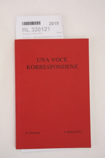 Una Voce Deutschland e.V. (Hrsg.): Una Voce Korrespondenz 43. Jahrgang. 4. Quartal 2013