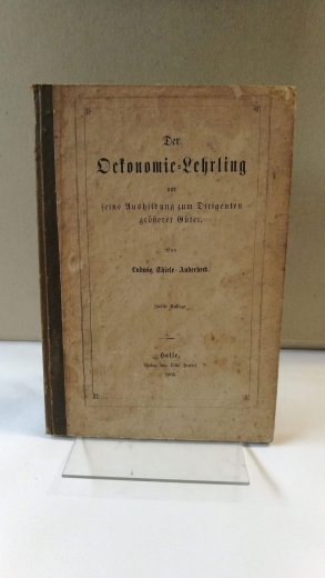 Thiele-Anderbeck, Ludwig: Der Oekonomie-Lehrling und seine Ausbildung zum Dirigenten größerer Güter Halle, Hendel 1865, 2. Aufl., O.Kart. m. Leinenrücken, 96 S., kl.8°