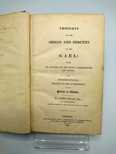 Grant, James: Thoughts on the Origin and Descent of the Gael With an Account of the Picts, Caledonians, and Scots; and Observations Relative to the Authenticity of the Poems of Ossian
