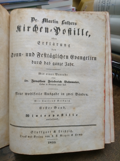 Luther, Dr. Martin: Dr. Martin Luthers Kirchen-Postille, oder Erklärung der Sonn- und Festtäglichen Evangelien durch das ganze Jahr.