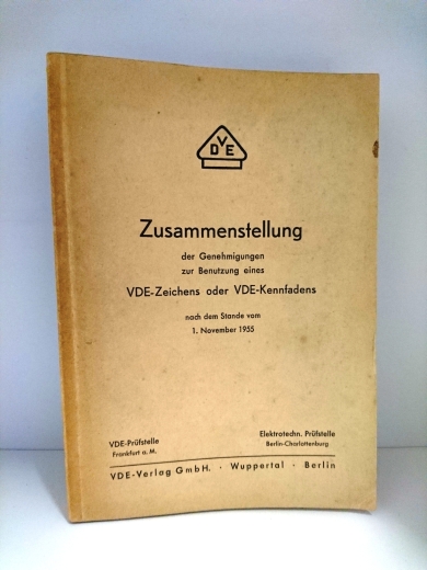 VDE-Prüfstelle: Zusammenstellung der Genehmigungen zur Benutzung eines VDE-Zeichens oder VDE-Kennfadens nach dem Stande vom 1. November 1955