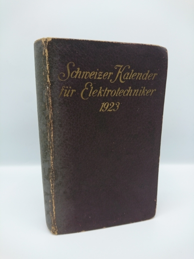Dettmar, Dr.-Ing. h.c. G. (Hrsg.): Schweizer Kalender für Elektrotechniker 20. Jahrgang 1923/24