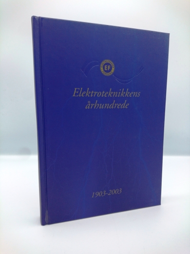 Elektroteknisk Forening: Elektroteknikkens arhundrede 1903-2003