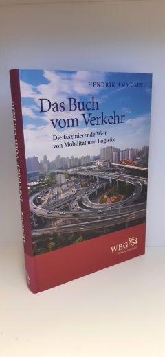 Ammoser, Hendrik: Das Buch vom Verkehr Die faszinierende Welt von Mobilität und Logistik / Hendrik Ammoser