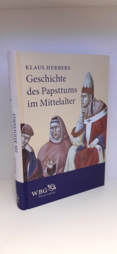 Herbers, Klaus (Verfasser): Geschichte des Papsttums im Mittelalter / Klaus Herbers 
