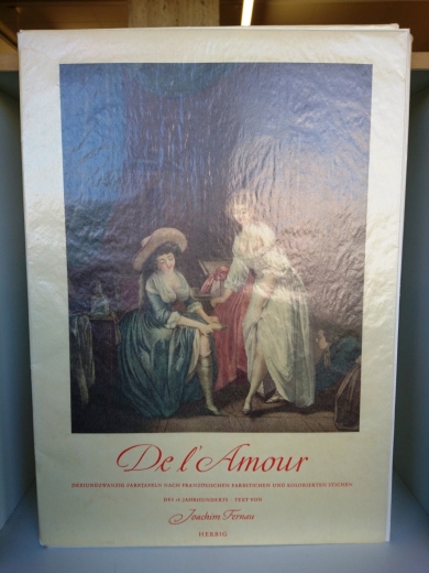 Fernau, Joachim (Text): De l'Amour Dreiundzwanzig Farbtafeln nach französischen Farbstichen und kolorierten Stichen des 18. Jahrhunderts