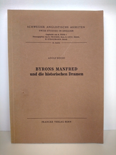 Büchi, Adolf: Byrons Manfred und die historischen Dramen Abhandlung zur Erlangung der Doktorwürde der philosophischen Fakultät I der Universität Zürich