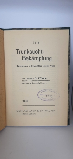 Thode, Karl (Verfasser): Trunksucht-Bekämpfung Darlegungen u. Ratschläge aus d. Praxis / Karl Thode