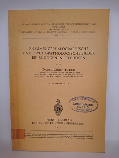 Huber, Dr. med. Gerd: Pneumencephalographische und psychopathologische Bilder bei endogenen Psychosen