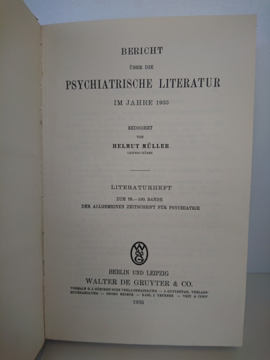 Müller, Helmut: Bericht über die psychiatrische Literatur im Jahre 1933 Literaturheft zum 99.-100. Bande der Allgemeinen Zeitschrift für Psychiatrie