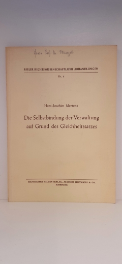 Mertens, Hans-Joachim (Verfasser): Die Selbstbindung der Verwaltung auf Grund des Gleichheitssatzes / Hans-Joachim Mertens 