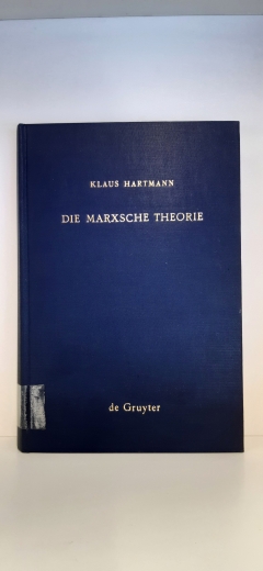 Klaus Hartmann: Die Marxsche Theorie Eine philosophische Untersuchung zu den Hauptschriften