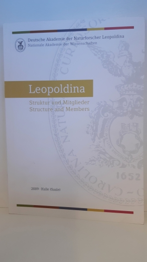 Deutsche Akademie der Naturforschung Leopoldina, Volker ter Meulen (Hrsg.): Leopoldina Struktur und Mitglieder Structure and Members