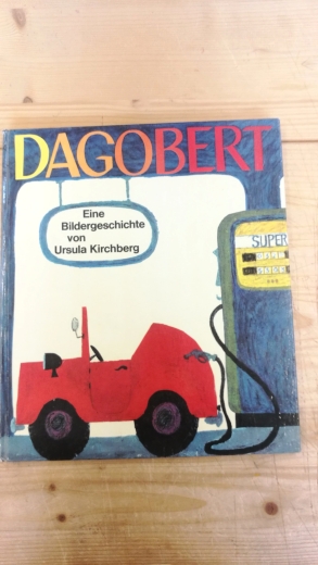 Ursula Kirchberg, : Dagobert. Eine Bildergeschichte.