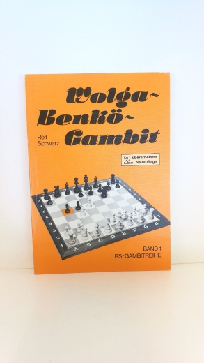 Schwarz,  Rolf: Wolga-Benkö-Gambit. Band 1. RS-Gambitreihe.