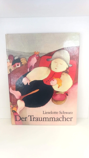 Schwarz, Lieselotte: Der Traummacher geschrieben und gemalt von Lieselotte Schwarz