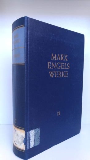 Marxismus-Leninisimus b. ZK der SED (Hrsg.), Karl Marx, Friedrich Engels: Karl Marx. Friedrich Engels. Werke. Band 12. Karl Marx und Friedrich Engels. April 1856 - Januar 1859