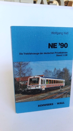Naß, 168 S.: Ne 90 - Die Triebfahrzeuge der deutschen Privatbahnen, Stand 1.1.90. 